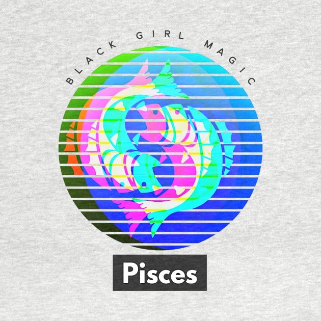 Pisces Black Girl Magic (zodiac sign) by PersianFMts